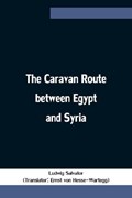 The Caravan Route between Egypt and Syria | Ludwig Salvator | 