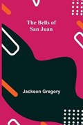 The Bells Of San Juan | Jackson Gregory | 