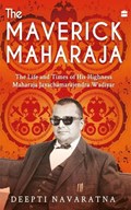 The Maverick Maharaja | Deepti Navaratna | 