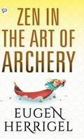 Zen in the Art of Archery | Eugen Herrigel | 