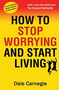 How to Stop Worrying and Start Living | Dale Carnegie | 