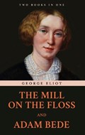The Mill on the Floss and Adam Bede | George Eliot | 