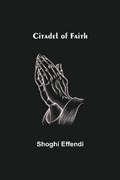 Citadel of Faith | Effendi Shoghi Effendi | 