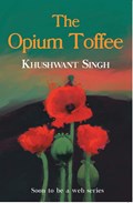 The Opium Toffee | Khushwant Singh | 