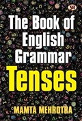 The Book Of English Grammar Tenses A Perfect Book to Improve Your English Communication Skills Mamta Mehrotra | Mamta Mehrotra | 