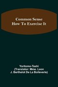Common Sense; How To Exercise It | Yoritomo Tashi | 