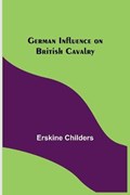 German Influence on British Cavalry | Erskine Childers | 