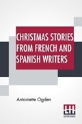 Christmas Stories From French And Spanish Writers | Antoinette Ogden | 