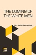 The Coming Of The White Men | Mary Hazelton Blanchard Wade | 