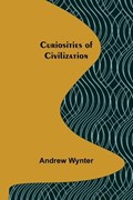 Curiosities of Civilization | Andrew Wynter | 