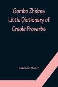 Gombo Zhebes. Little Dictionary of Creole Proverbs | Lafcadio Hearn | 