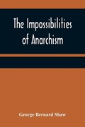 The Impossibilities of Anarchism | George Bernard Shaw | 