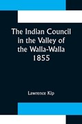 The Indian Council in the Valley of the Walla-Walla. 1855 | Lawrence Kip | 