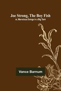 Joe Strong, the Boy Fish; or, Marvelous Doings in a Big Tank | Vance Barnum | 