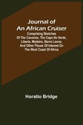 Journal of an African Cruiser; Comprising Sketches of the Canaries, the Cape De Verds, Liberia, Madeira, Sierra Leone, and Other Places of Interest on the West Coast of Africa | Horatio Bridge | 