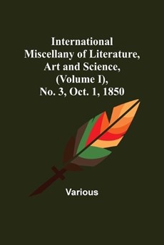 International Miscellany of Literature, Art and Science, (Volume I), No. 3, Oct. 1, 1850