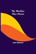 The Machine That Floats | Joe Gibson | 