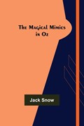 The Magical Mimics in Oz | Jack Snow | 