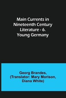 Main Currents in Nineteenth Century Literature - 6. Young Germany