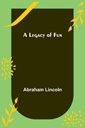 A Legacy of Fun | Abraham Lincoln | 