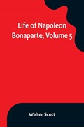 Life of Napoleon Bonaparte, Volume 5 | Walter Scott | 