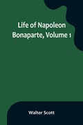 Life of Napoleon Bonaparte, Volume 1 | Walter Scott | 
