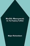 Matilda Montgomerie; Or, The Prophecy Fulfilled | Major Richardson | 