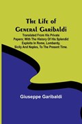 The Life of General Garibaldi | Giuseppe Garibaldi | 