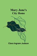 Mary Jane's City Home | Clara Ingram Judson | 
