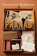 Pranab My Father | Sharmistha Mukherjee | 