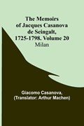 The Memoirs of Jacques Casanova de Seingalt, 1725-1798. Volume 20 | Giacomo Casanova | 