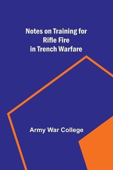 Notes on Training for Rifle Fire in Trench Warfare