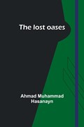 The lost oases | Ahmad Muhammad Hasanayn | 