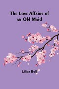 The Love Affairs of an Old Maid | Lilian Bell | 