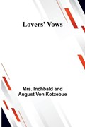 Lovers' Vows | Inchbald ; August Von Kotzebue | 