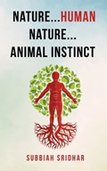 Nature...Human Nature...Animal Instinct | Subbiah Sridhar | 
