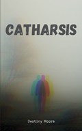 Catharsis | Destiny Moore | 