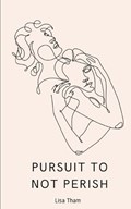 Pursuit to Not Perish | Lisa Tham | 