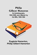 Philip Gilbert Hamerton;An Autobiography, 1834-1858, and a Memoir by His Wife, 1858-1894 | Eugénie Hamerton ; Philip Hamerton | 