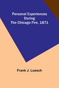 Personal Experiences During the Chicago Fire, 1871 | Frank Loesch | 
