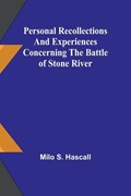 Personal recollections and experiences concerning the Battle of Stone River | Milo Hascall | 