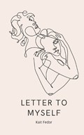 Letter To Myself | Kait Fedor | 