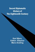 Secret Diplomatic History of The Eighteenth Century | Karl Marx | 