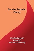 Servian Popular Poetry | Vuk Stefanovic Bowring | 