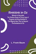 Rinkitink in Oz; Wherein Is Recorded the Perilous Quest of Prince Inga of Pingaree and King Rinkitink in the Magical Isles That Lie Beyond the Borderland of Oz | L. Frank Baum | 