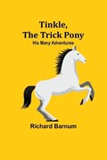 Tinkle, The Trick Pony | Richard Barnum | 