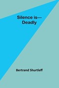 Silence is-Deadly | Bertrand Shurtleff | 