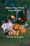 Mother West Wind's Animal Friends | Thornton W Burgess | 