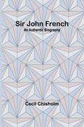 Sir John French | Cecil Chisholm | 