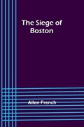 The Siege of Boston | Allen French | 